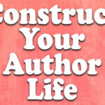 Construct Your Author Life